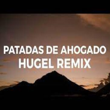 Latin Mafia – Patadas De Ahogado (HUGEL Remix) Ft. Humbe Mix Mp3 Download Fakaza