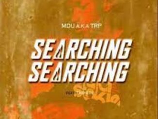 Mdu Aka TRP – Searching Walking Ft. Tashlin Mp3 Download Fakaza