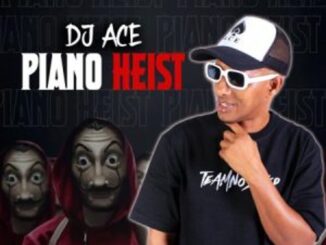 DJ Ace – Piano Heist ft Leekay Mp3 Download Fakaza