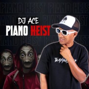 DJ Ace – Piano Heist ft Leekay Mp3 Download Fakaza