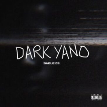 ALBUM: Skele 03 – Dark Yano Album Download Fakaza