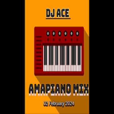 DJ Ace – 02 February 2024 (Amapiano Mix) Mp3 Download Fakaza