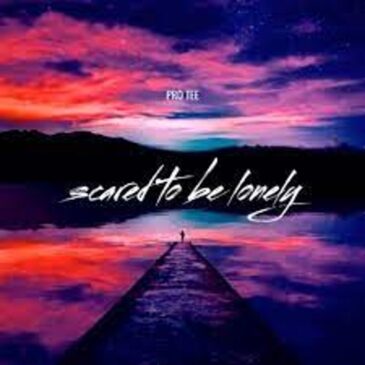 Pro-Tee – Scared to Be Lonely Mp3 Download Fakaza