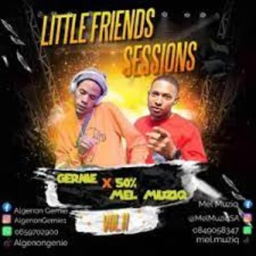 Gernie – Little Friends Sessions Vol. 11 Mix (50% Mel Muziq) Mp3 Download Fakaza