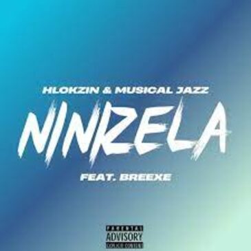 Hlokzin & Musical Jazz – Ninizela ft. BreeXe 