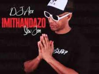 DJ Ace – Imithandazo Slow Jam Mp3 Download Fakaza