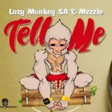 Lazy Monkey SA – Tell Me ft. Mvzzle Mp3 Download Fakaza