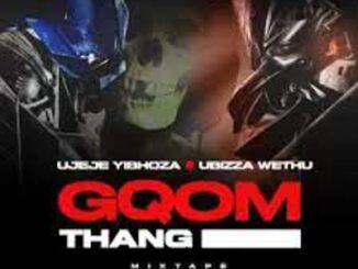 UBiza Wethu & uJeje – Gqom Thang Mix Mp3 Download Fakaza