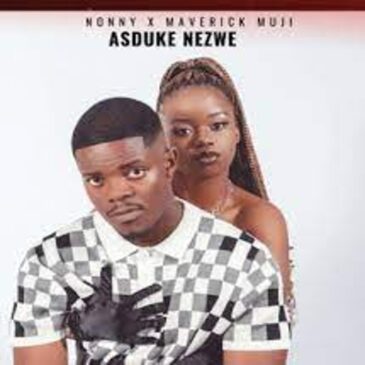 Nonny – Asduke Nezwe Ft. Maverick Mujir Mp3 Download Fakaza