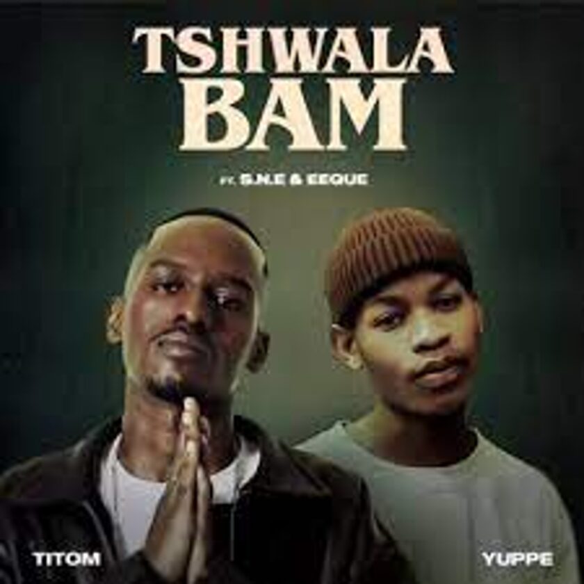 TitoM – Tshwala Bam ft. Yuppe, S.N.E & EeQue Mp3 Download Fakaza