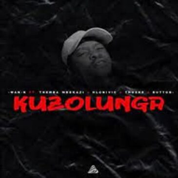 Man-K – Kuzolunga ft Themba Mbokazi, Hlonivic, Thuske SA & Button Mp3 Download Fakaza