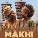 MDU a.k.a TRP – Makhi ft. Springle & Tracy Mp3 Download Fakaza