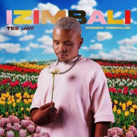 Tee Jay – Izimbali ft Ntando Yamahlubi Mp3 Download Fakaza