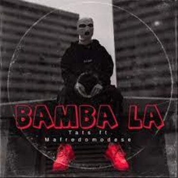 Tats – Bamba La ft Mafredomodese Mp3 Download Fakaza