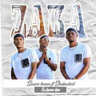 Sauce Team – Zaka Zaka ft Shebeshxt & Leon Lee Mp3 Download Fakaza