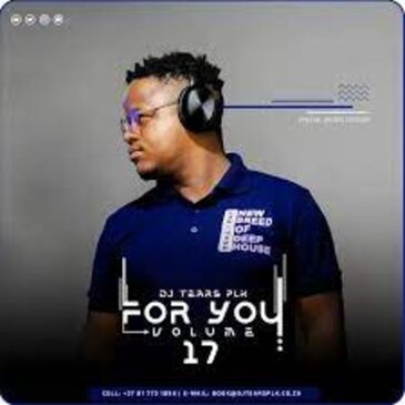 DJ Tears PLK – For You, Vol.17 Mix Mp3 Download Fakaza
