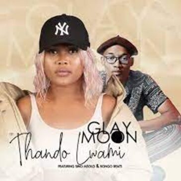 Glay Moon – Thando Lwam Ft. Sino Msolo & Bongo Beats Mp3 Download Fakaza