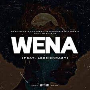 Vyno Keys, The Piano Imperious, Djy Biza & Soul Revolver – Wena ft LeeMcKrazy Mp3 Download Fakaza