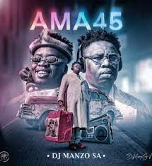 ALBUM: DJ Manzo SA – Ama 45 Album Download Fakaza