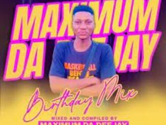 Maximum Da Deejay & Ama Heavyweight – Birthday Celebration Mix Mp3 Download Fakaza