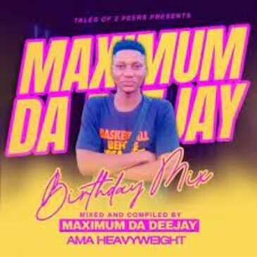 Maximum Da Deejay & Ama Heavyweight – Birthday Celebration Mix Mp3 Download Fakaza