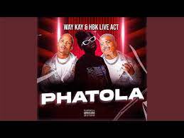 Way Kay & HBK Live Act – Phatola Mp3 Download Fakaza