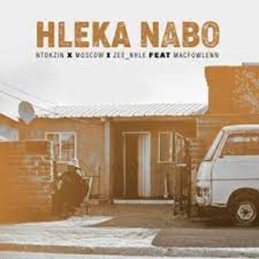 Ntokzin, Moscow & Zee_nhle – Hleka nabo ft Macfowlenn Mp3 Download Fakaza