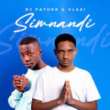 DJ Father & uLazi – Simnandi Mp3 Download Fakaza