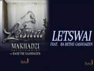 Makhadzi – Letswai ft Ba Bethe Gashoazen Mp3 Download Fakaza