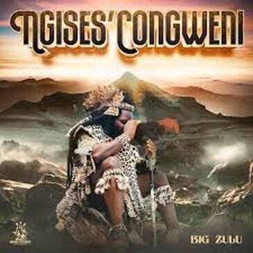 ALBUM: Big Zulu – Ngises’Congweni Album Download Fakaza