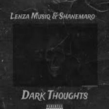 Lenza Musiq & Shanemaro – Dark Thoughts Mp3 Download Fakaza