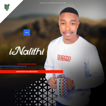 Inalithi – ANGFUN’UKUNGASHO Mp3 Download Fakaza