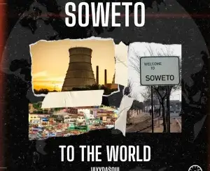 EP: JayyDaSoul – Soweto To The World Mp3 Download Fakaza