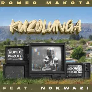 Romeo Makota – Kuzolunga ft. Nokwazi Mp3 Download Fakaza