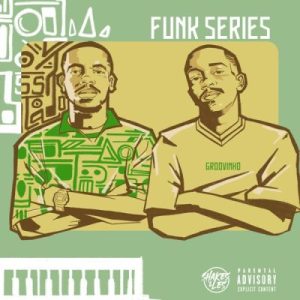 EP:Shakes & Les – Funk Series Ep Zip Download Fakaza