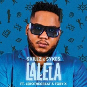 Skillz & Sykes – Lalela ft LeboTheGreat & Toby X Mp3 Download Fakaza