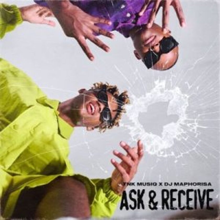 EP: TNK MusiQ & DJ Maphorisa – Ask & Receive Ep Zip Download Fakaza