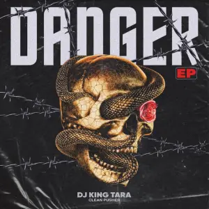 DJ King Tara – Danger IV Mp3 Download Fakaza
