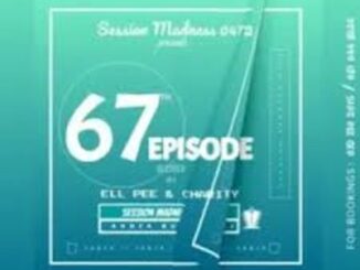Charity & Ell Pee – Session Madness 0472 Episode 67 Mp3 Download Fakaza