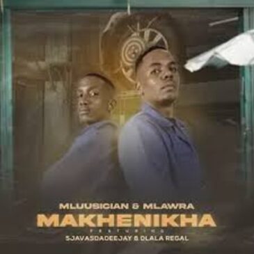 Mluusician & Mlawra SA – Makhenikha ft. Sjavas Da Deejay & Dlala Regal Mp3 Download Fakaza