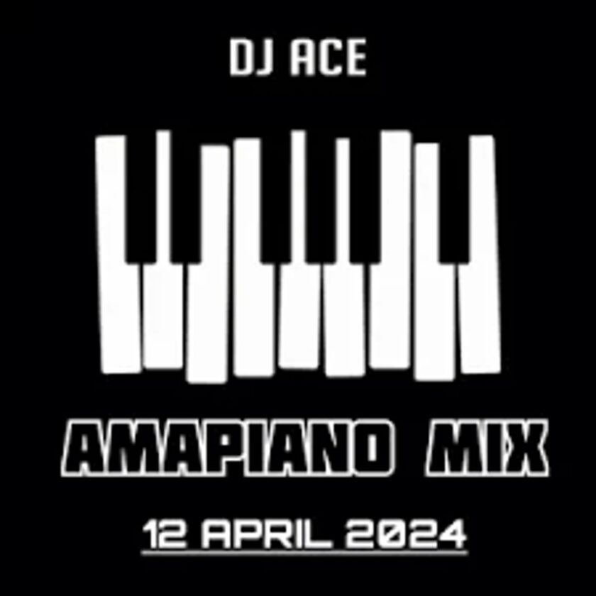 DJ Ace – Amapiano Mix (12 April) Download Fakaza