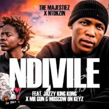 The Majestiez & Ntokzin – Ndivile Ft. Jazzy King Kong, Mr Gun & Moscow On Keyz Mp3 Download Fakaza