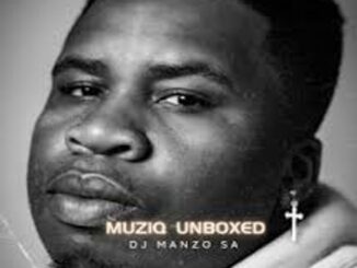 DJ Manzo SA – Muziq Unboxed Mp3 Download Fakaza