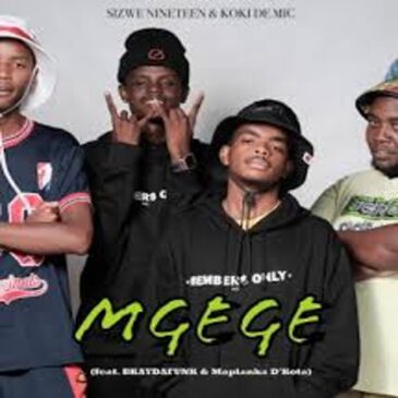 Sizwe Nineteen – Mgege ft. Koki The Mic, BKAYDAFUNK & Maplanka D’Kota 