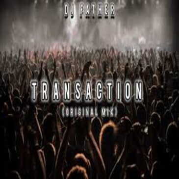 DJ Father – Transaction Mp3 Download Fakaza