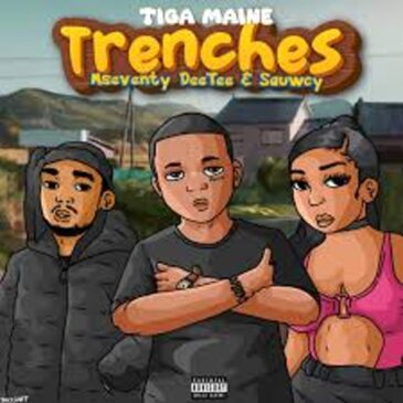 Tiga Maine – Trenches ft. Mseventy DeeTee & Sauwcy 