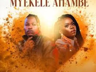 Mduduzi Ncube – Myekele Ahambe Ft. Nomfundo Moh Mp3 Download Fakaza