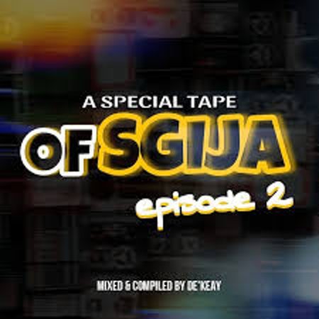 De’KeaY – A Special Tape Of Sgija Episode 2 (100% Production Mix) Mp3 Download Fakaza