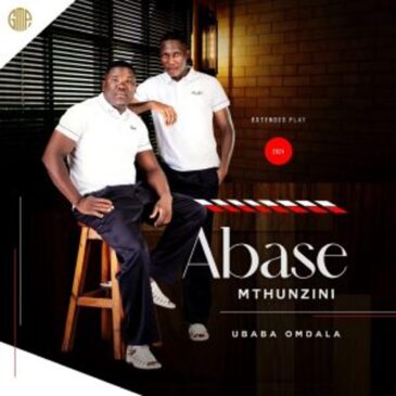 EP: Abase Mthunzini – Ubaba Omdala Download Fakaza