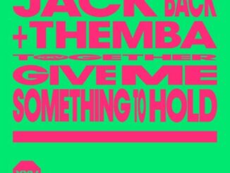 Jack Back, Themba & David Guetta – Give Me Something To Hold  Mp3 Download Fakaza